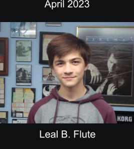 April 2023  Leal B. Flute